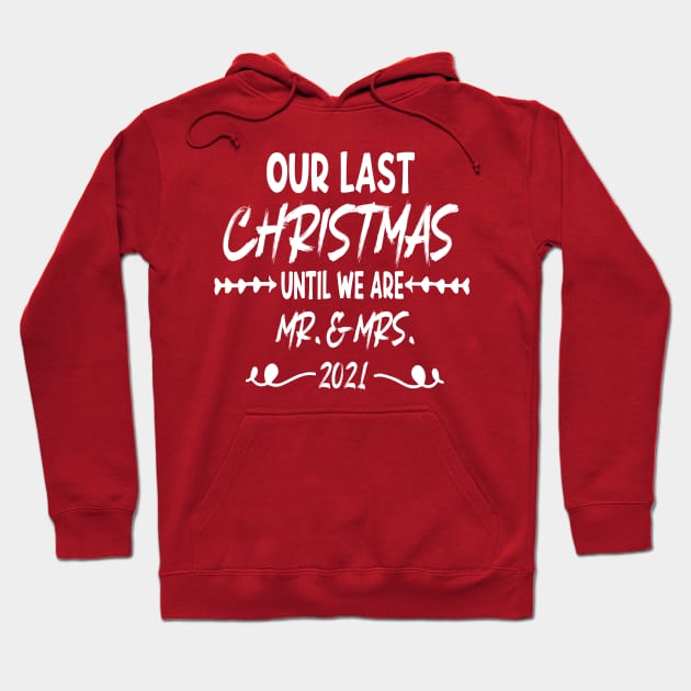 Our Last Christmas Until We Are Mr. and Mrs. Gift shirt, Saying Quotes Tee Hoodie by shopcherroukia